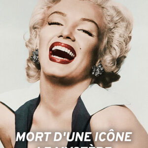 Mort d’une icône – Le mystère Marilyn Monroe passionnément