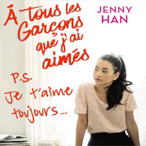 À Tous Les Garçons : P.S. Je T’aime Toujours